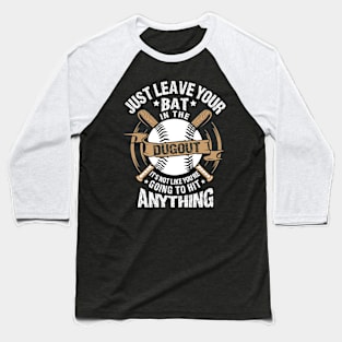 Just leave your bat in the dugout | DW Baseball T-Shirt